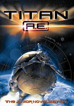 Tital A.E. Junior Novelization by C.R. Daly