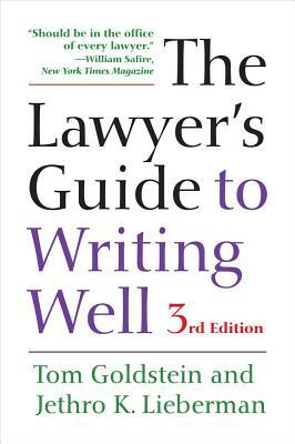 The Lawyer's Guide to Writing Well by Tom Goldstein, Jethro K. Lieberman