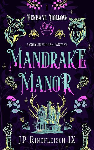 Mandrake Manor by J.P. Rindfleisch IX