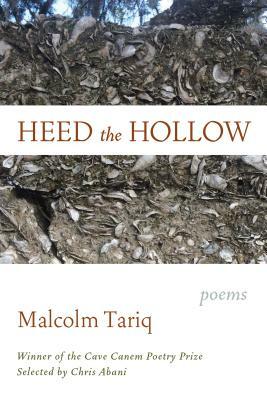 Heed the Hollow: Poems by Malcolm Tariq