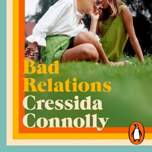 Bad Relations by Cressida Connolly