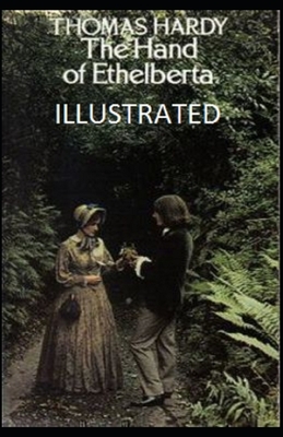 The Hand of Ethelberta Illustrated by Thomas Hardy