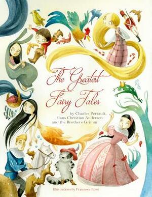 The Greatest Fairy Tales by Hans Christian Andersen, Charles Perrault