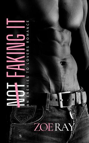 N̶O̶T̶ Faking It by Zoe Ray