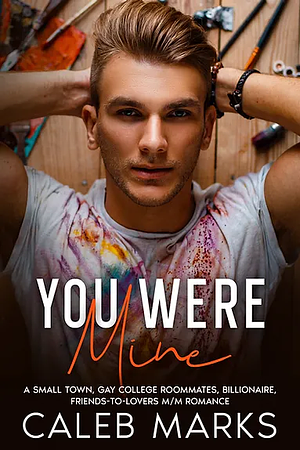 You Were Mine by Caleb Marks