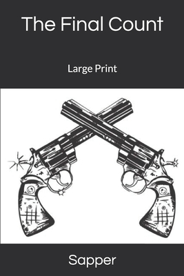 The Final Count: Large Print by Sapper