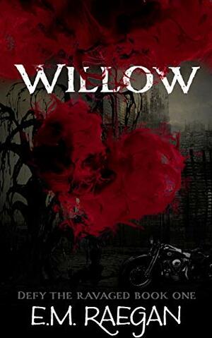 Willow by E.M. Raegan
