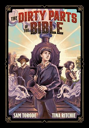 The Dirty Parts of the Bible: A Graphic Novel by Sam Torode
