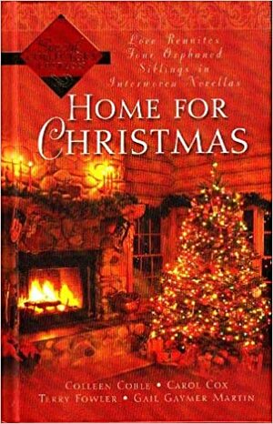 Home For Christmas by Carol Cox, Colleen Coble, Terry Fowler