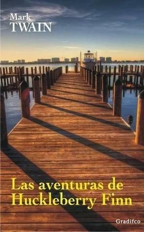 Las aventuras de Huckleberry Finn by Mark Twain