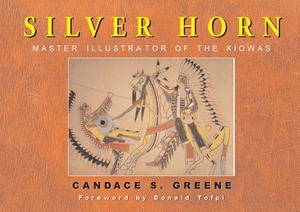 Silver Horn, Volume 238: Master Illustrator of the Kiowas by Candace S. Greene