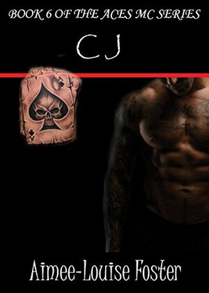 CJ (Aces MC #6) by Aimee-Louise Foster