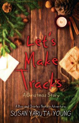 Let's Make Tracks: A Christmas Story by Susan Yaruta-Young