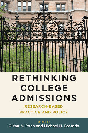 Rethinking College Admissions: Research-Based Practice and Policy by OiYan A. Poon, Michael N. Bastedo