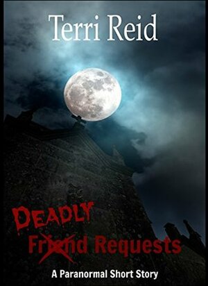 Deadly Requests: A Paranormal Short Story by Terri Reid