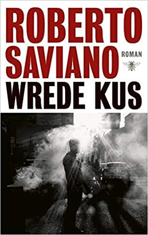 Wrede kus by Roberto Saviano