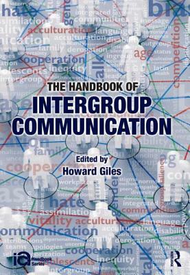 The Handbook of Intergroup Communication by 