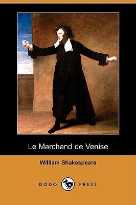 Le Marchand de Venise (Dodo Press) by William Shakespeare