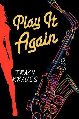 Play It Again by Tracy Krauss