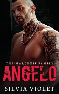 Angelo: A Dark Mafia Romance by Silvia Violet