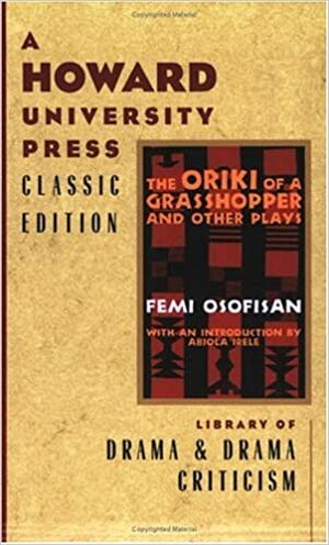 The Oriki of a Grasshopper, and Other Plays by Femi Osofisan