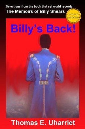 Billy's Back!: Selections from The Memoirs of Billy Shears by Thomas E. Uharriet, Thomas E. Uharriet