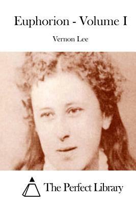 Euphorion - Volume I by Vernon Lee