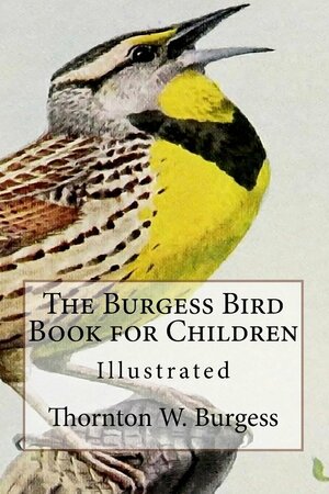 The Burgess Bird Book for Children: Illustrated by Thornton W. Burgess