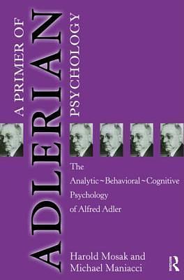 Primer of Adlerian Psychology by Michael Maniacci, Harold H. Mosak, Harold H. Mosak