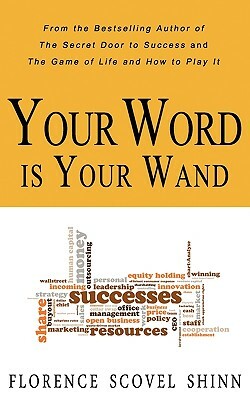 Your Word is Your Wand by Florence Scovel Shinn