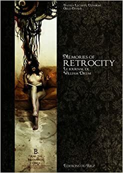 Memories Of Retrocity: Le Journal De William Drum by Bastien Lecouffe Deharme