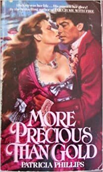 More Precious Than Gold by Patricia Phillips