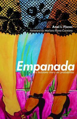 Empanada: A Lesbiana Story en Probaditas by Anel I. Flores