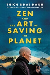 Zen and the Art of Saving the Planet by Thích Nhất Hạnh