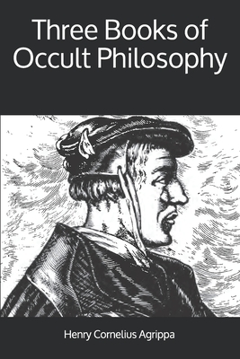 Three Books of Occult Philosophy by Henry Cornelius Agrippa