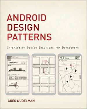 Android Design Patterns: Interaction Design Solutions for Developers by Greg Nudelman