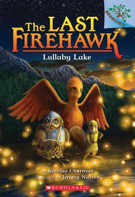 Lullaby Lake: A Branches Book (the Last Firehawk #4), Volume 4 by Katrina Charman