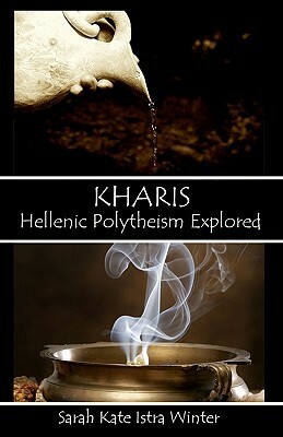 Kharis: Hellenic Polytheism Explored by Sarah Kate Istra Winter