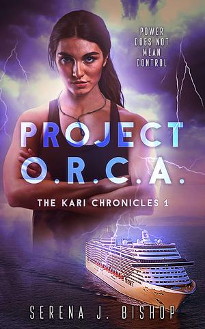 Project O.R.C.A. by Serena J. Bishop