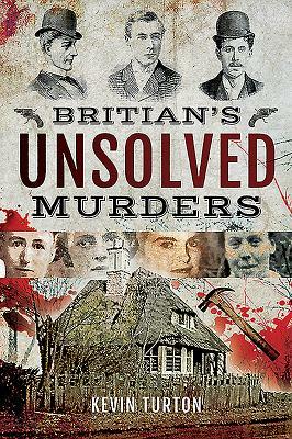 Britain's Unsolved Murders by Kevin Turton