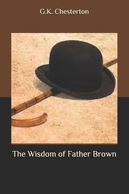 The Wisdom of Father Brown by G.K. Chesterton