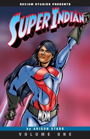 Super Indian Volume One by Arigon Starr, Janet Miner