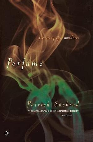 Perfume: The Story of a Murderer by Patrick Süskind