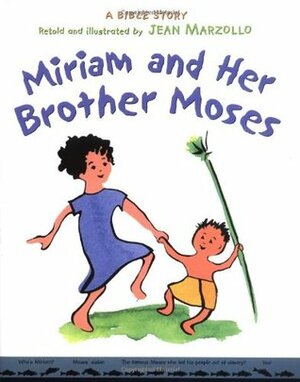 Miriam and Her Brother Moses: A Bible Story by Jean Marzollo