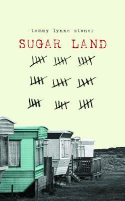 Sugar Land by Tammy Lynne Stoner