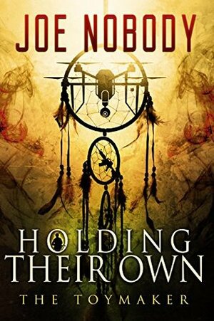 Holding Their Own X: The Toymaker by Joe Nobody, D. Allen