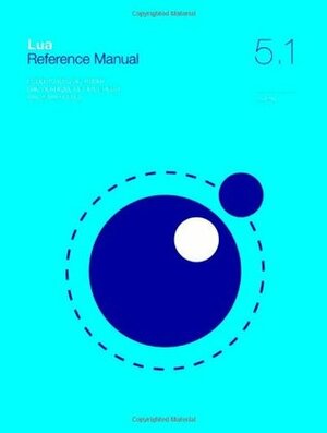 Lua 5.1 Reference Manual by Roberto Ierusalimschy, Luiz Henrique de Figueiredo, Waldemar Celes