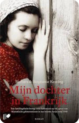 Mijn dochter in Frankrijk by Stephanie Keating, Barbara Keating