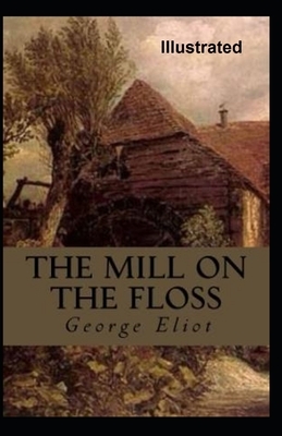 The Mill on the Floss Illustrated by George Eliot