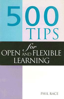 500 Tips on Open and Flexible Learning by Race Phil